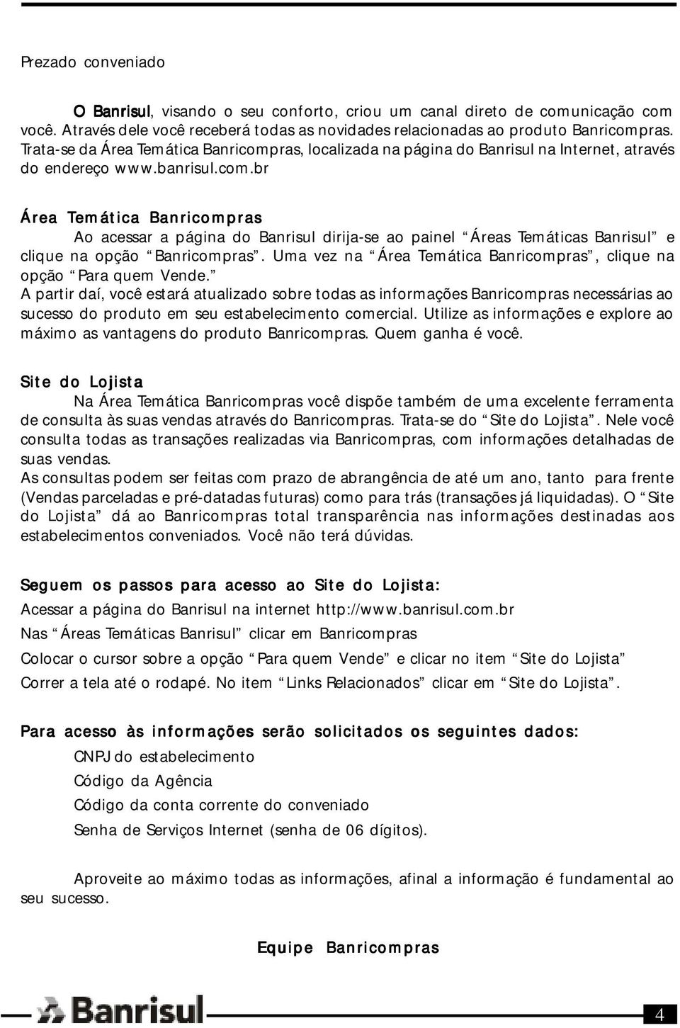 Uma vez na Área Temática Banricompras, clique na opção Para quem Vende.