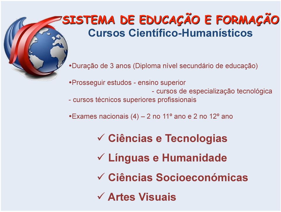 tecnológica - cursos técnicos superiores profissionais Exames nacionais (4) 2 no 11º