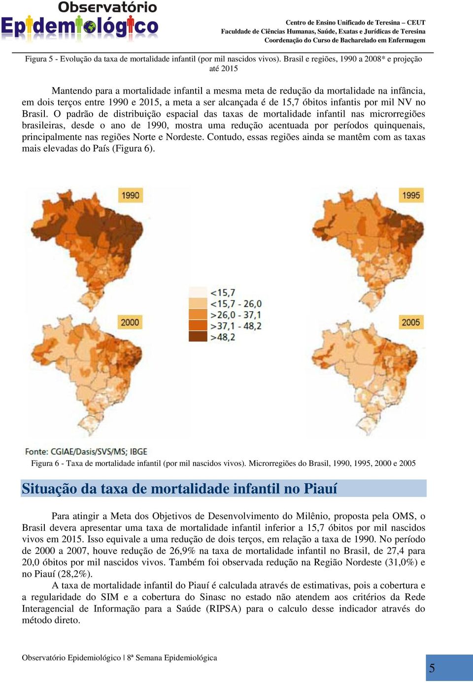 de 15,7 óbitos infantis por mil NV no Brasil.