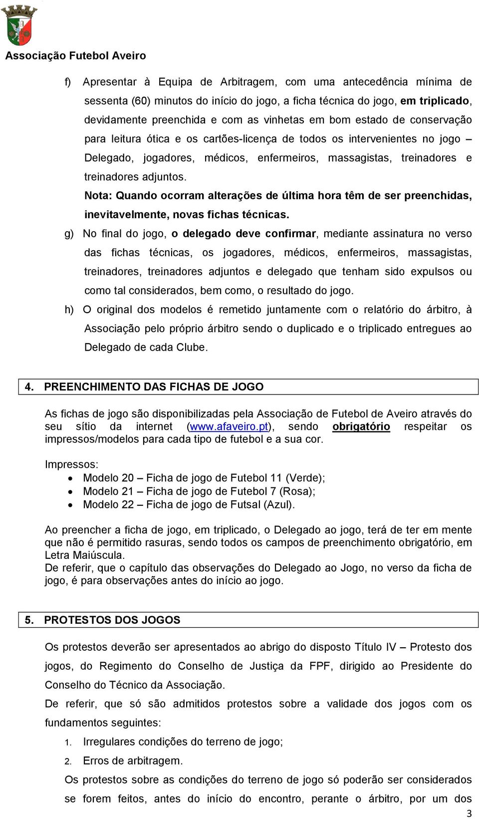 Nota: Quando ocorram alterações de última hora têm de ser preenchidas, inevitavelmente, novas fichas técnicas.