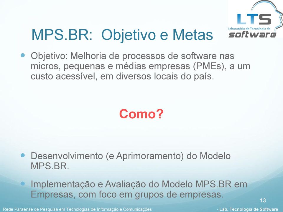 Desenvolvimento (e Aprimoramento) do Modelo MPS.BR. Implementação e Avaliação do Modelo MPS.