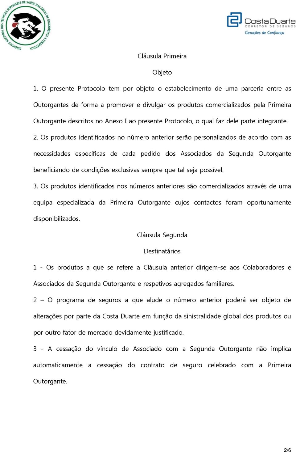 presente Protocolo, o qual faz dele parte integrante. 2.