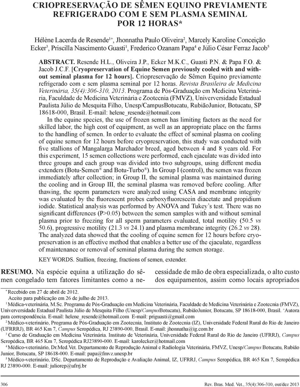 Criopreservação de Sêmen Equino previamente refrigerado com e sem plasma seminal por 12 horas. Revista Brasileira de Medicina Veterinária, 35(4):306-310, 2013.