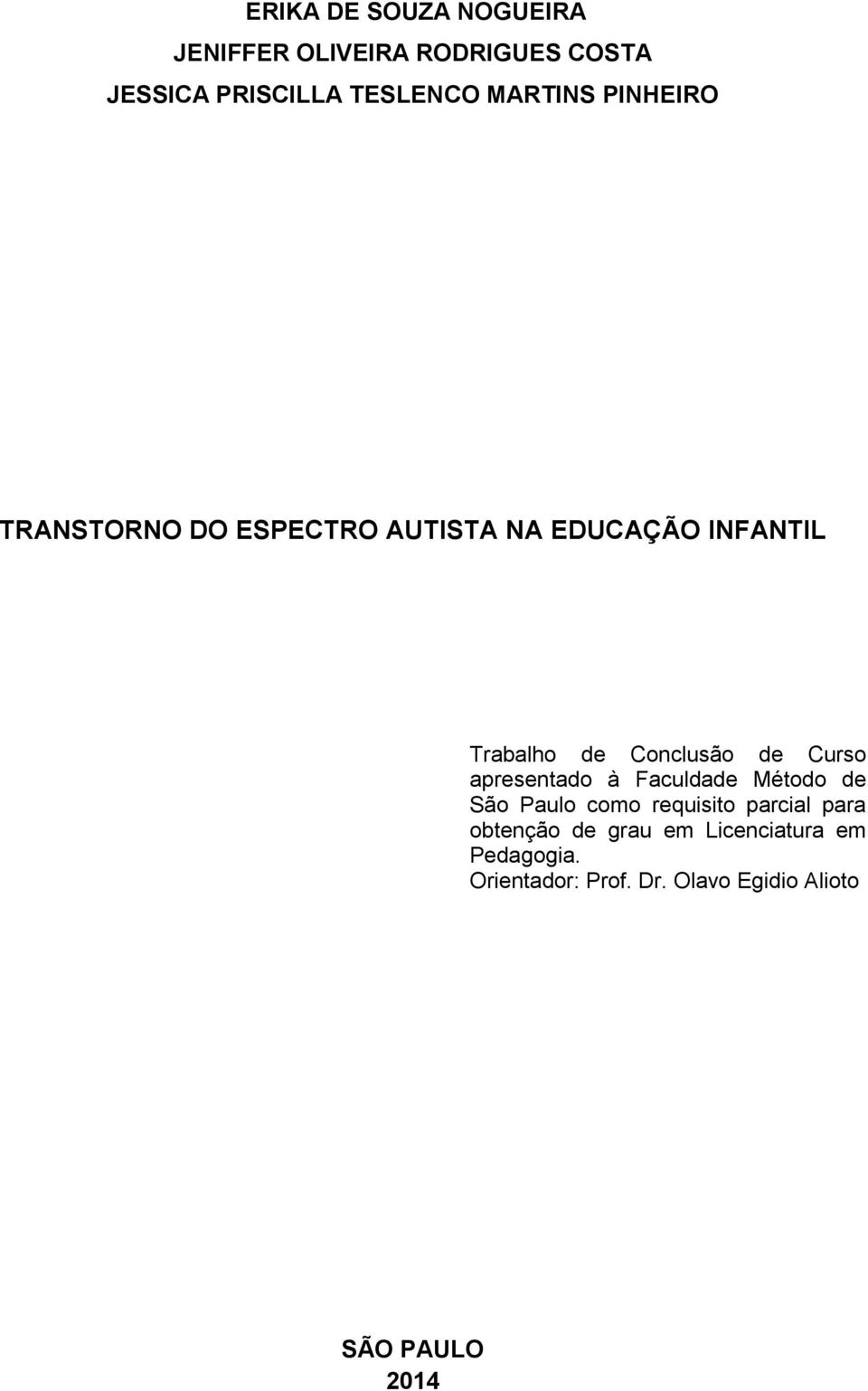 Conclusão de Curso apresentado à Faculdade Método de São Paulo como requisito parcial