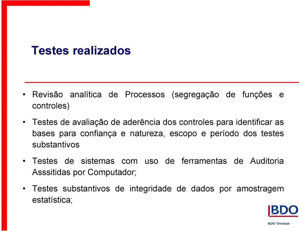 e natureza, escopo e período dos testes substantivos Testes de sistemas com uso de ferramentas de