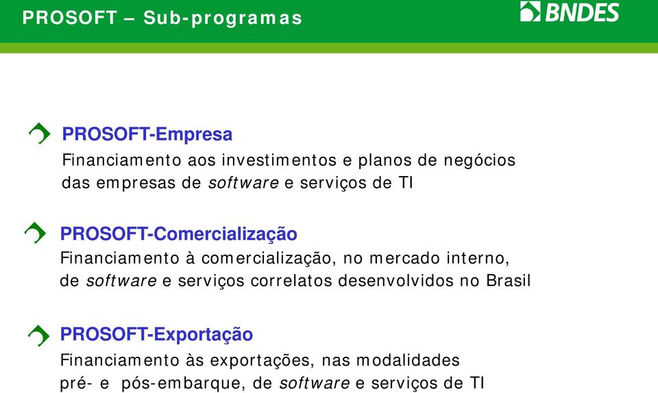 no mercado interno, de software e serviços correlatos desenvolvidos no Brasil