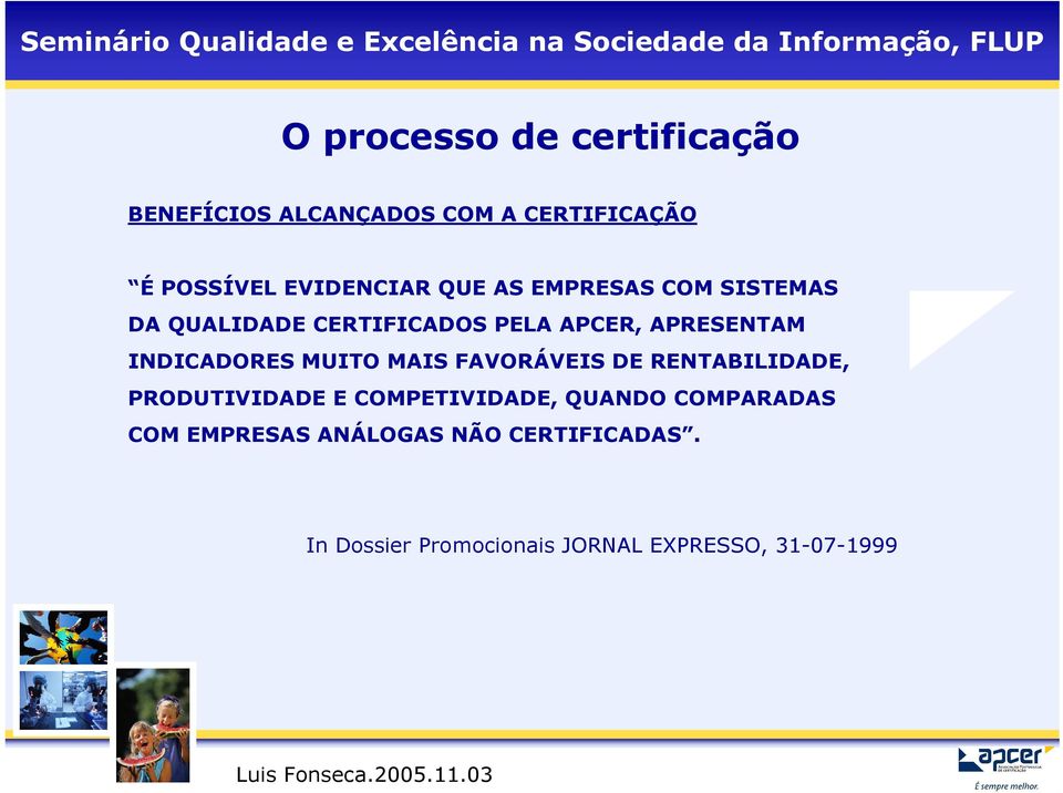 MUITO MAIS FAVORÁVEIS DE RENTABILIDADE, PRODUTIVIDADE E COMPETIVIDADE, QUANDO COMPARADAS