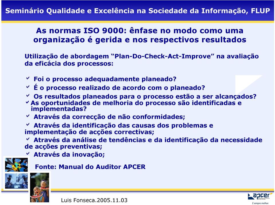 aas oportunidades de melhoria do processo são identificadas e implementadas?