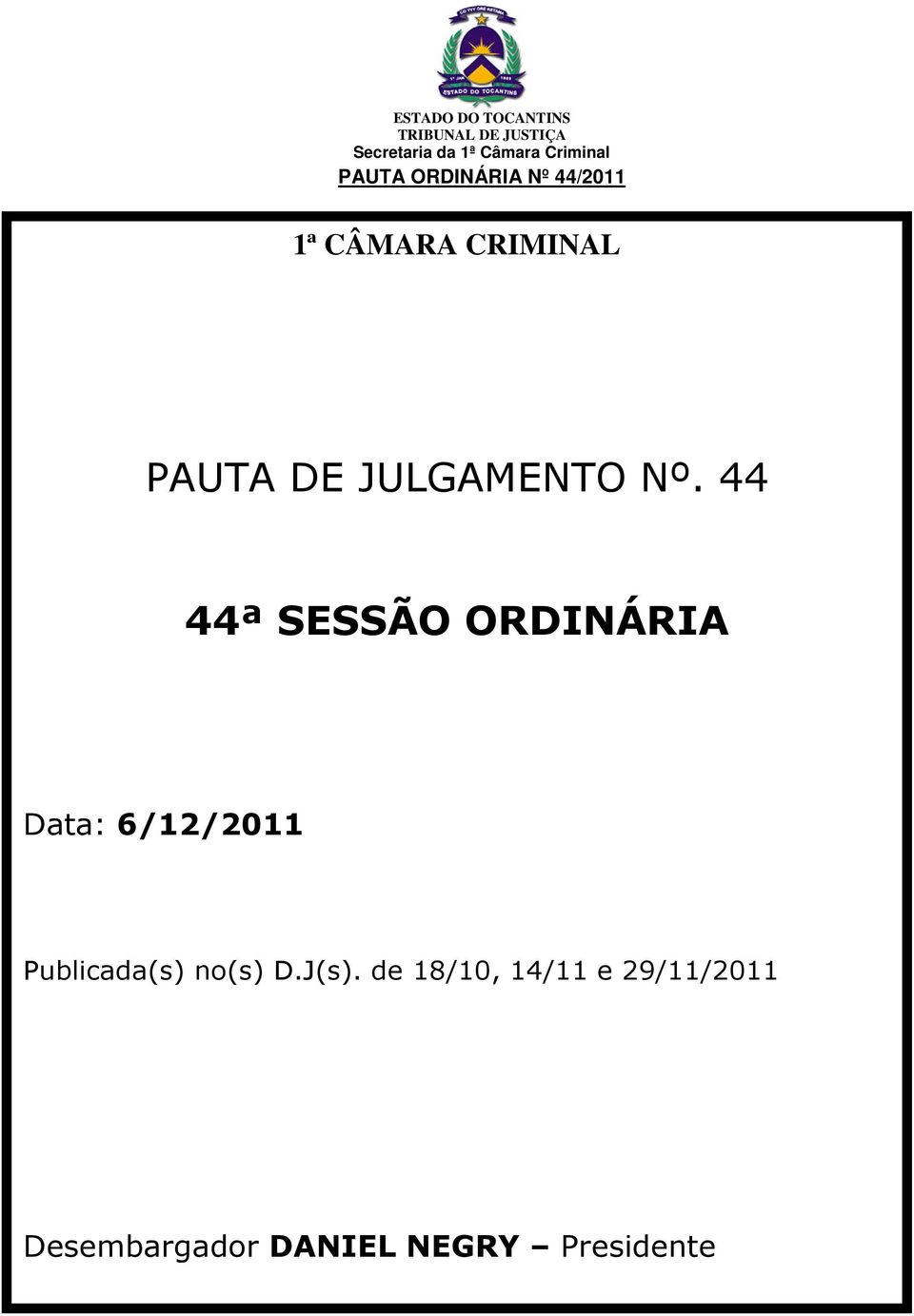 44 44ª SESSÃO ORDINÁRIA Data: 6/12/2011