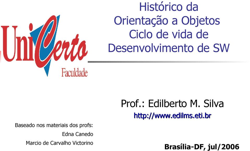 Prof.: Edilberto M. Silva http://www.edilms.eti.