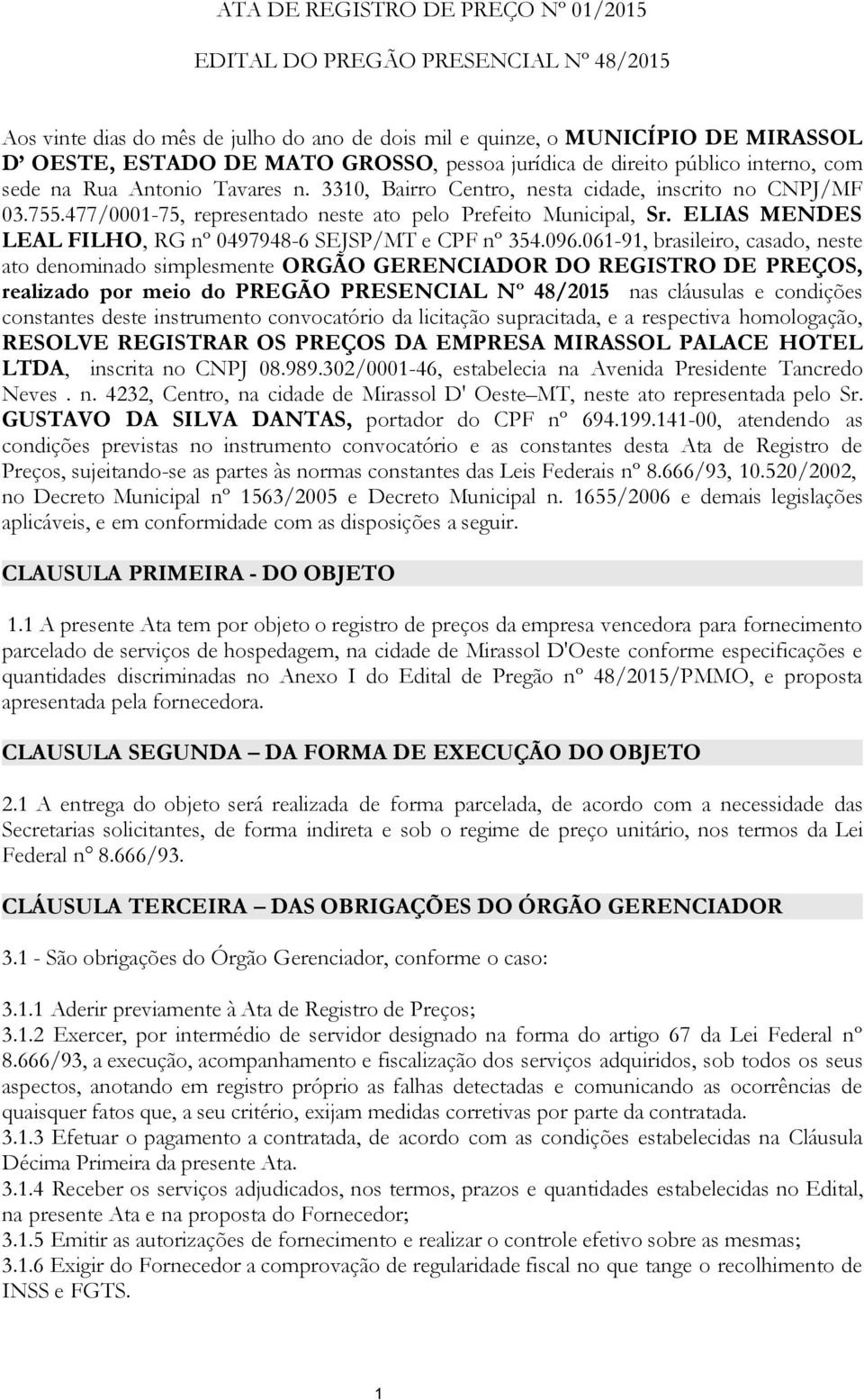 ELIAS MENDES LEAL FILHO, RG nº 0497948-6 SEJSP/MT e CPF nº 354.096.