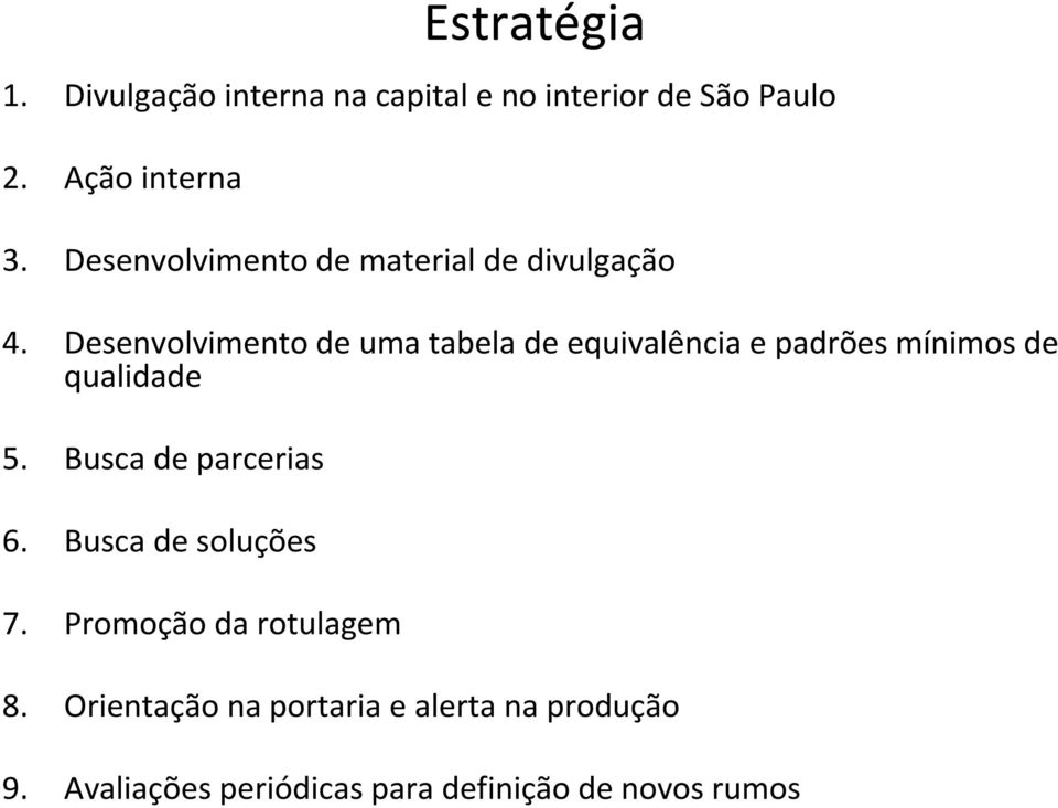 Desenvolvimento de uma tabela de equivalência e padrões mínimos de qualidade 5.