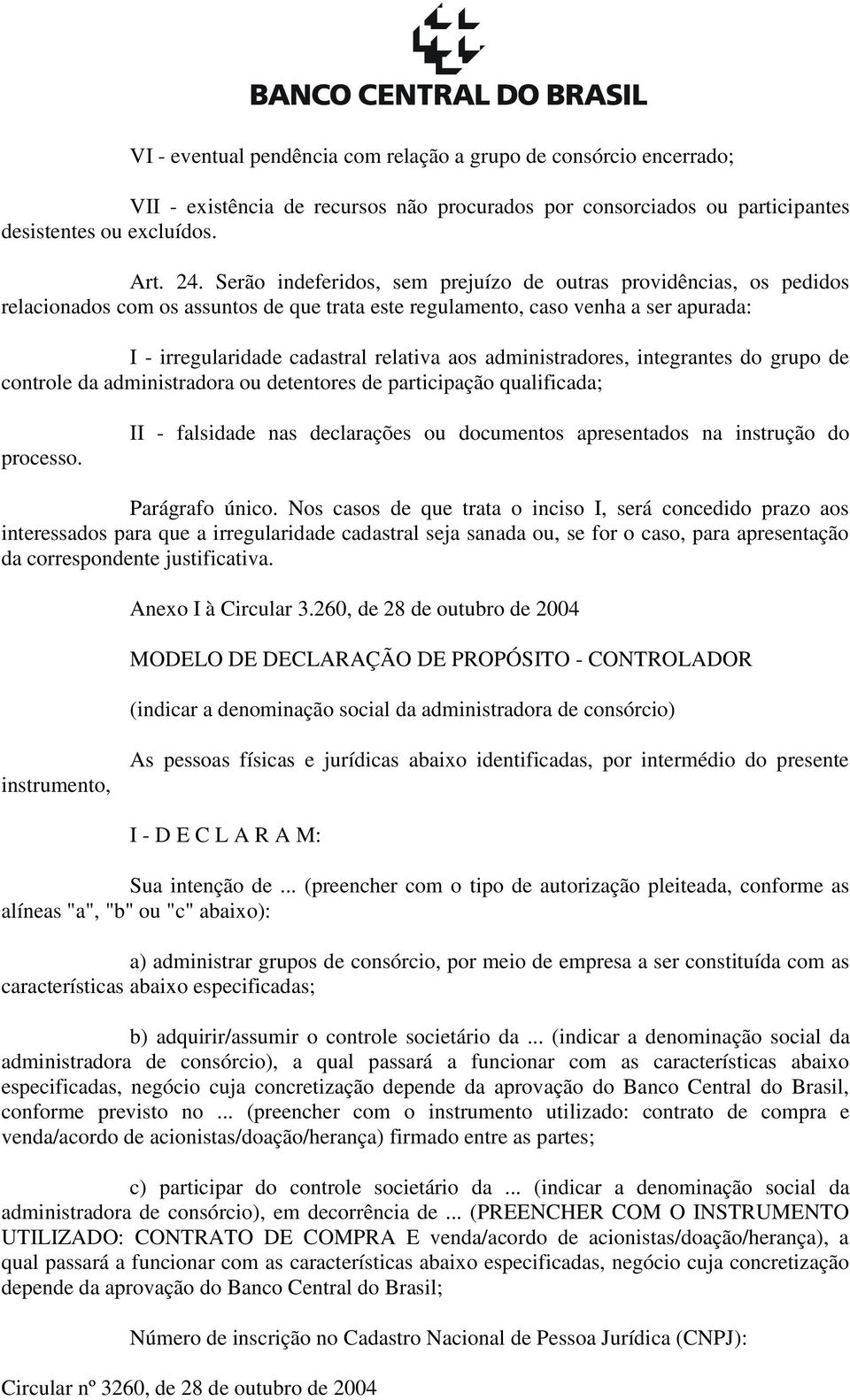 administradores, integrantes do grupo de controle da administradora ou detentores de participação qualificada; processo.