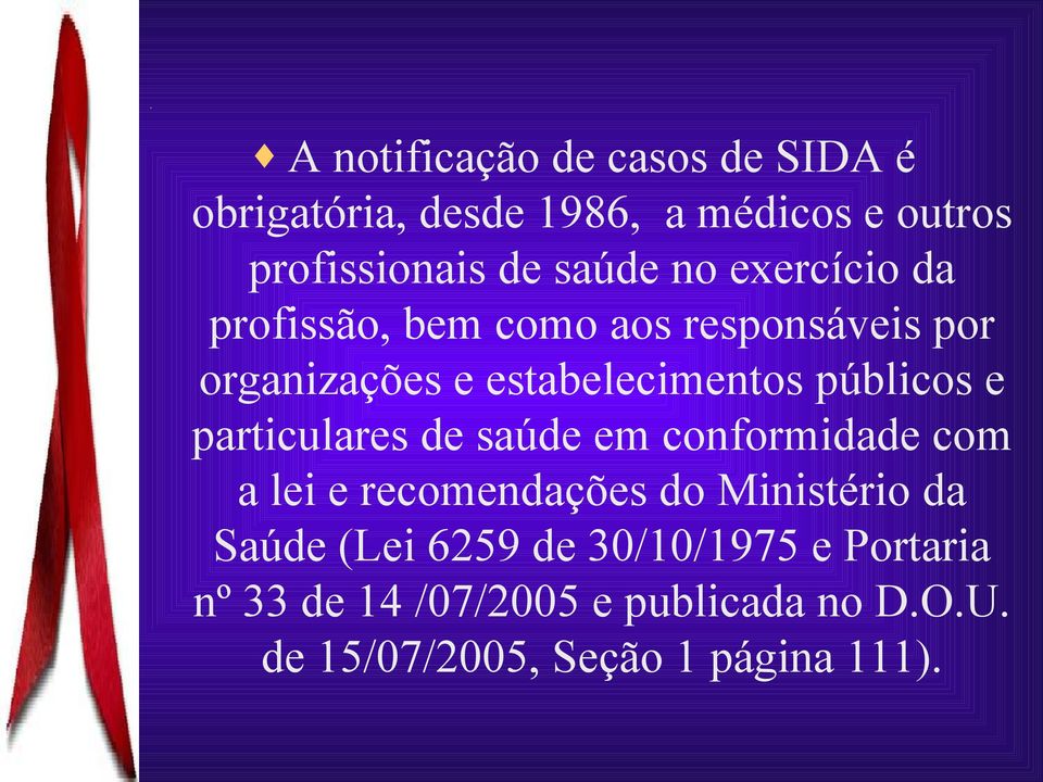 públicos e particulares de saúde em conformidade com a lei e recomendações do Ministério da Saúde