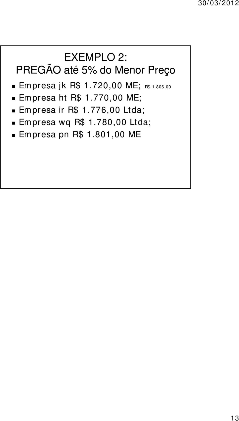 770,00 ME; Empresa ir R$ 1.