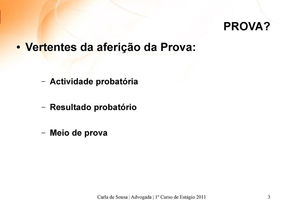 Actividade probatória Resultado