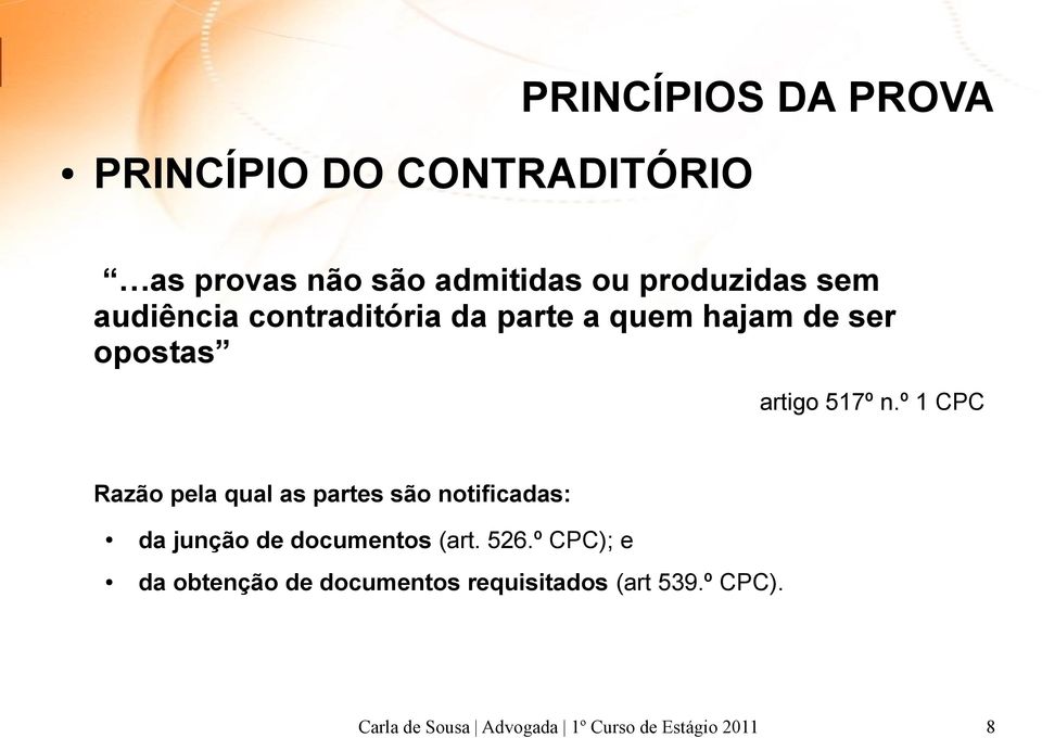 º 1 CPC Razão pela qual as partes são notificadas: da junção de documentos (art. 526.