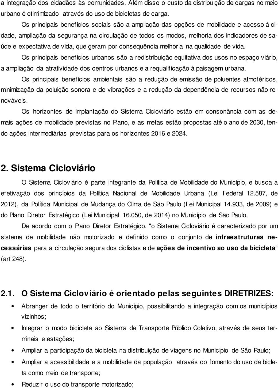 vida, que geram por consequência melhoria na qualidade de vida.