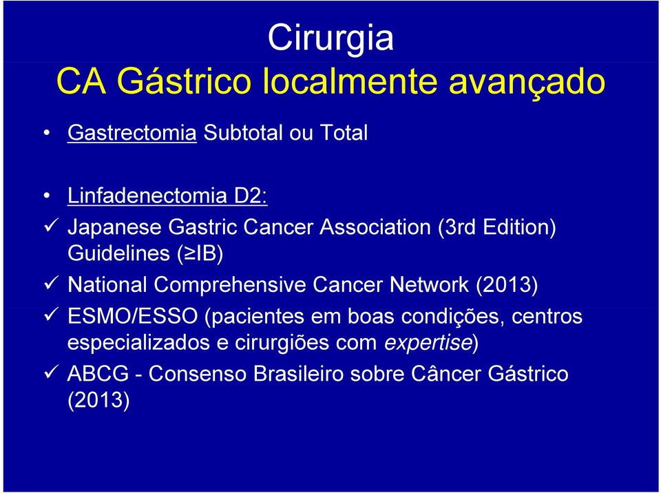 Comprehensive Cancer Network (2013) ESMO/ESSO (pacientes em boas condições, centros