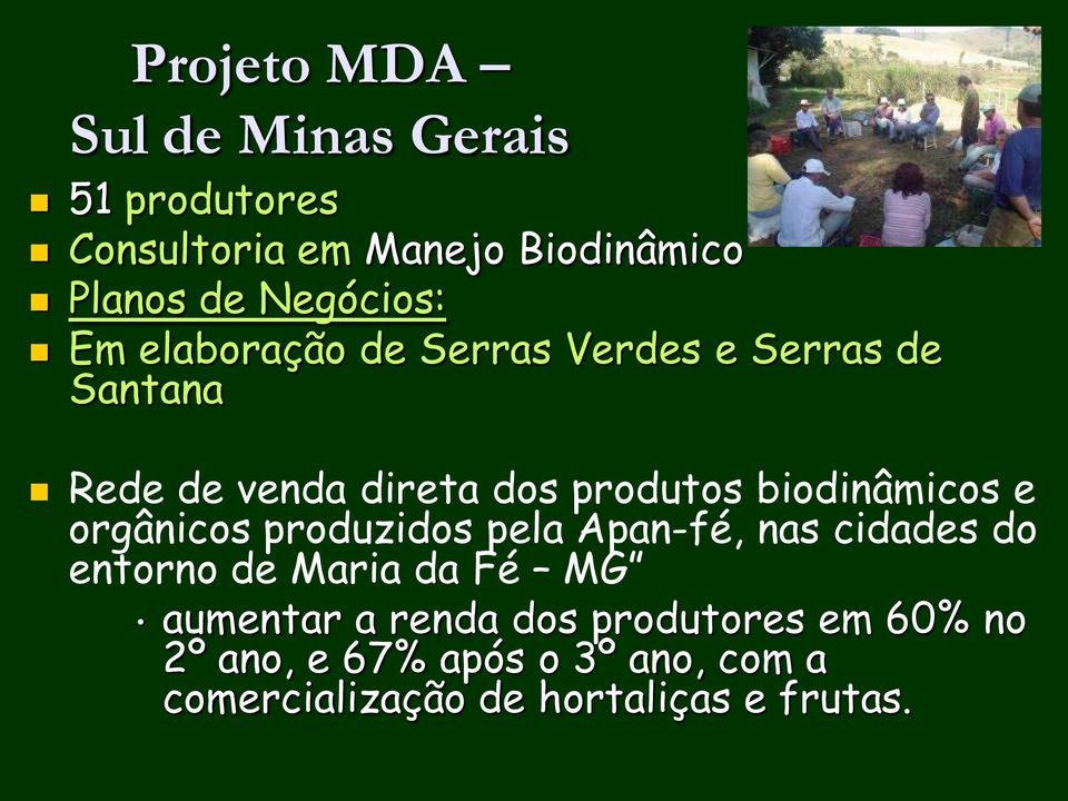 biodinâmicos e orgânicos produzidos pela Apan-fé, nas cidades do entorno de Maria da Fé MG