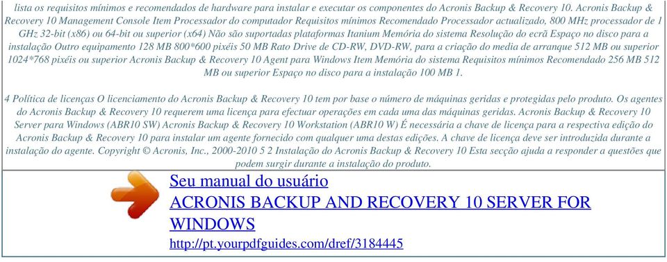 (x64) Não são suportadas plataformas Itanium Memória do sistema Resolução do ecrã Espaço no disco para a instalação Outro equipamento 128 MB 800*600 pixéis 50 MB Rato Drive de CD-RW, DVD-RW, para a