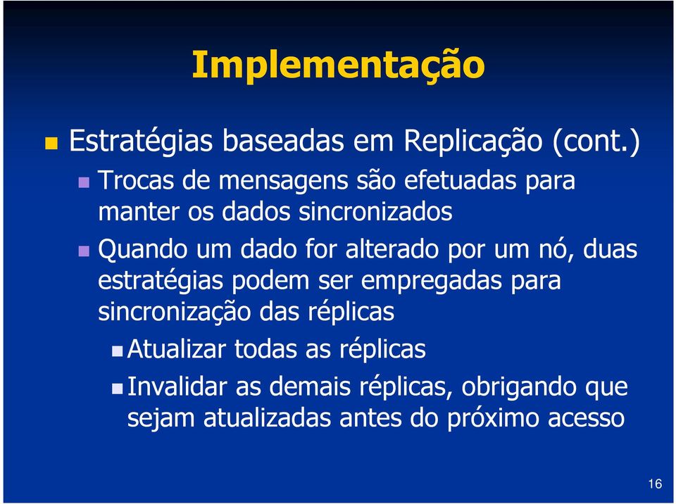 for alterado por um nó, duas estratégias podem ser empregadas para sincronização das