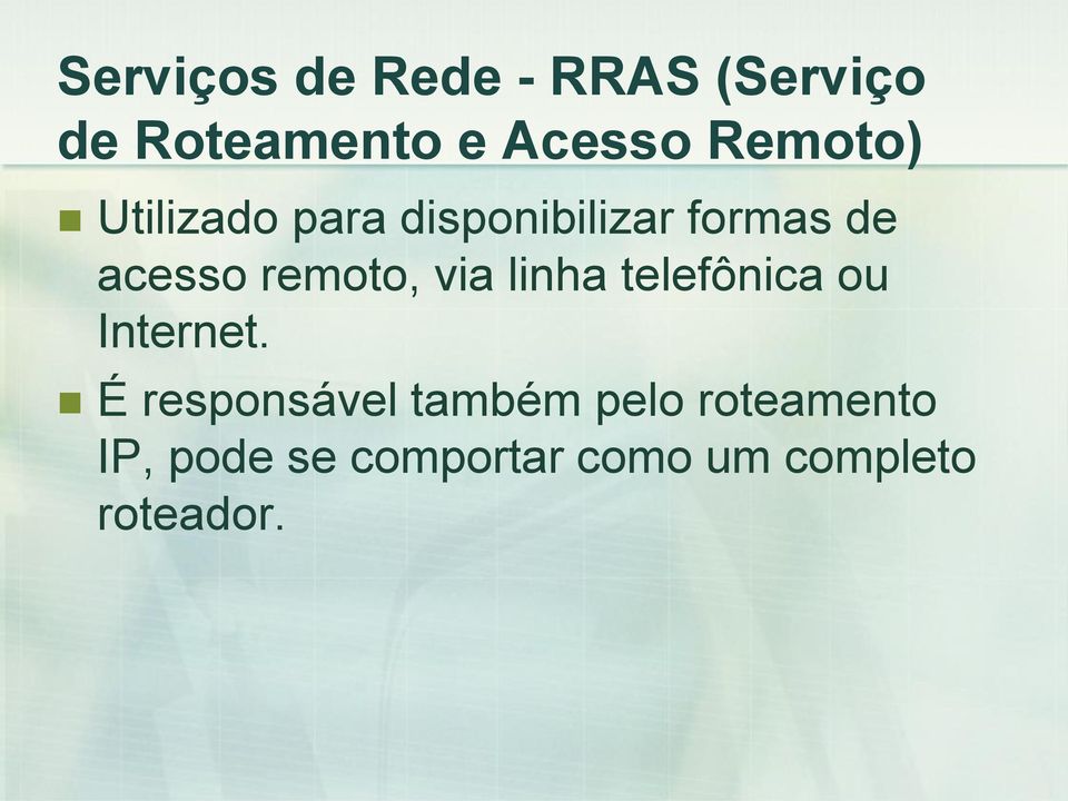 remoto, via linha telefônica ou Internet.