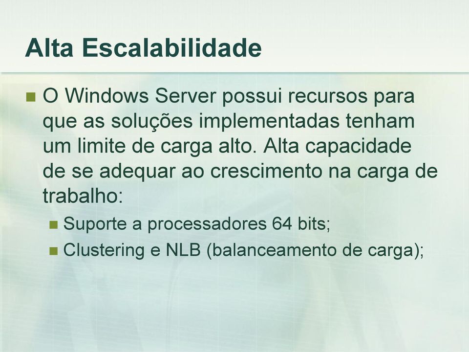 Alta capacidade de se adequar ao crescimento na carga de