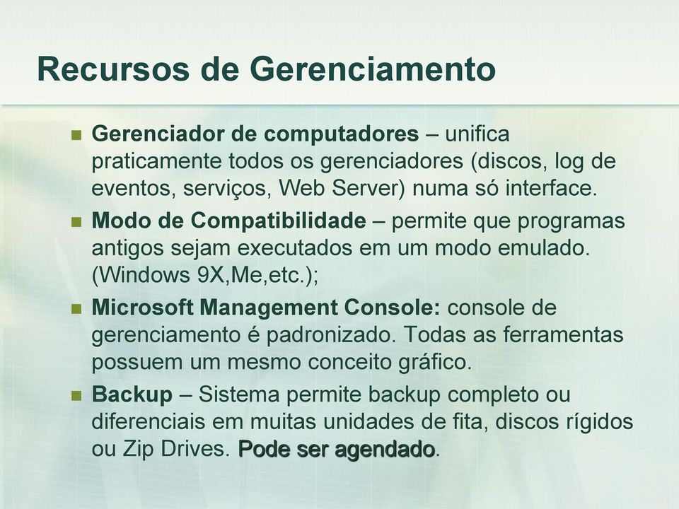 (Windows 9X,Me,etc.); Microsoft Management Console: console de gerenciamento é padronizado.