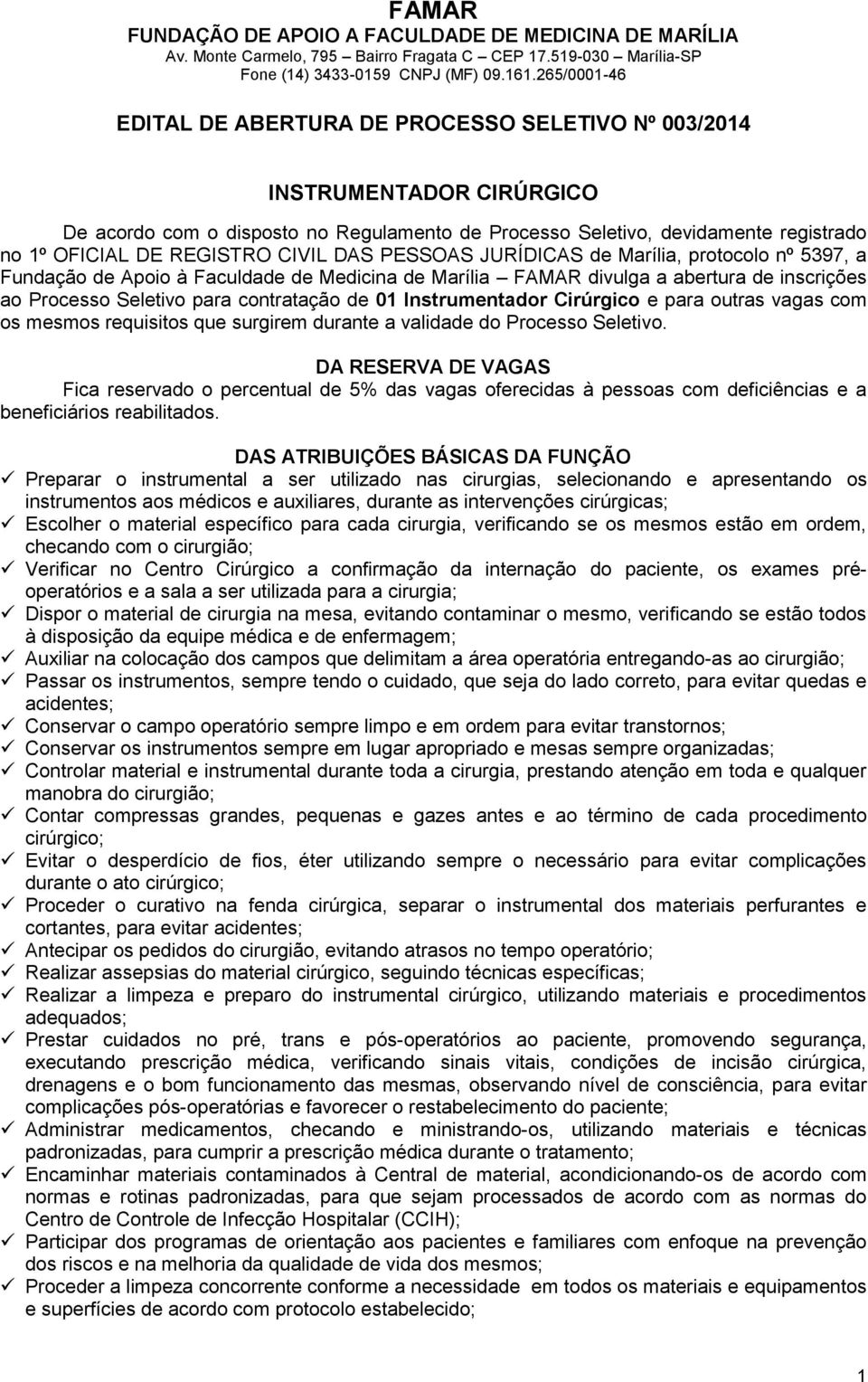 Instrumentador Cirúrgico e para outras vagas com os mesmos requisitos que surgirem durante a validade do Processo Seletivo.