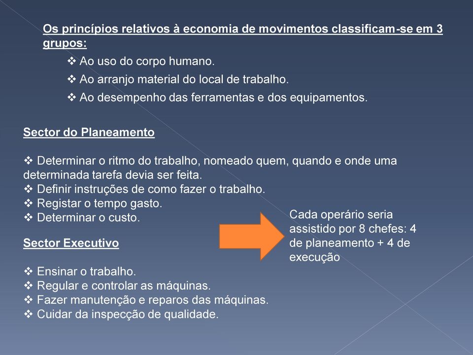 Sector do Planeamento Determinar o ritmo do trabalho, nomeado quem, quando e onde uma determinada tarefa devia ser feita.