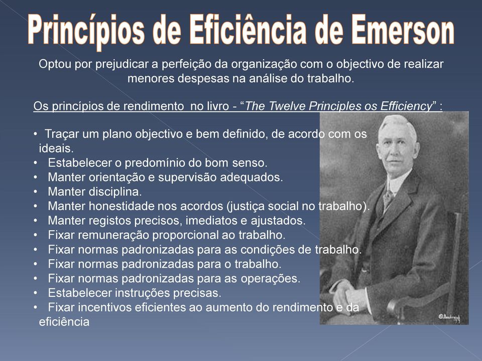 Manter orientação e supervisão adequados. Manter disciplina. Manter honestidade nos acordos (justiça social no trabalho). Manter registos precisos, imediatos e ajustados.