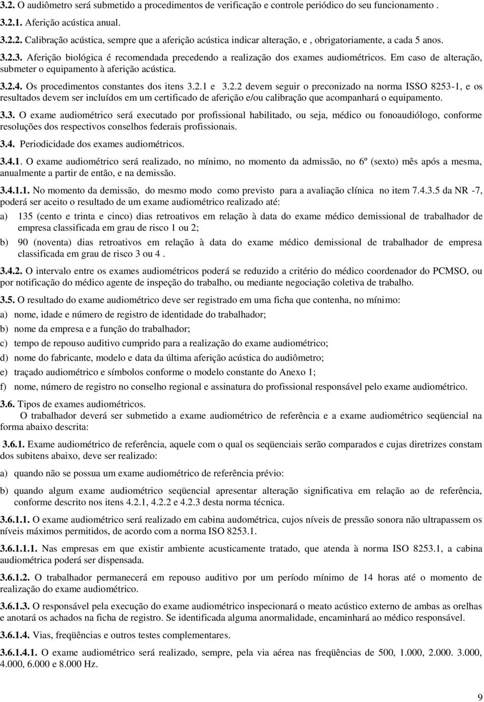 Os procedimentos constantes dos itens 3.2.