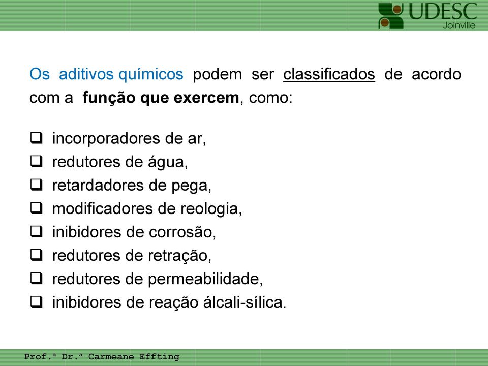 pega, modificadores de reologia, inibidores de corrosão, redutores de