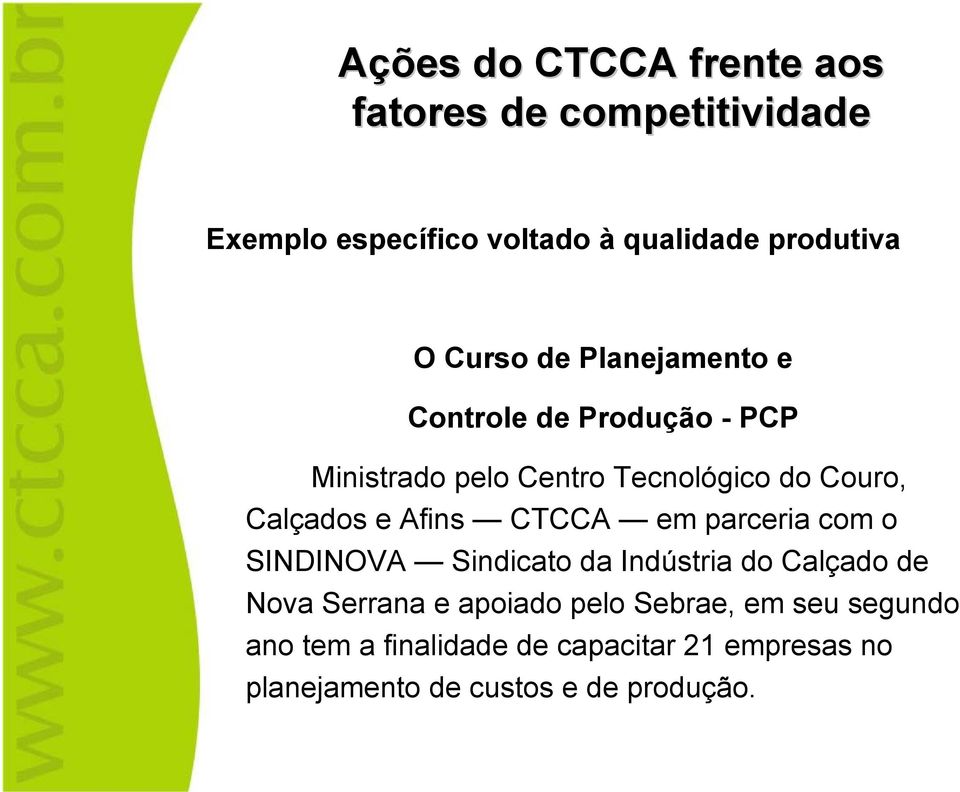 Afins CTCCA em parceria com o SINDINOVA Sindicato da Indústria do Calçado de Nova Serrana e apoiado pelo
