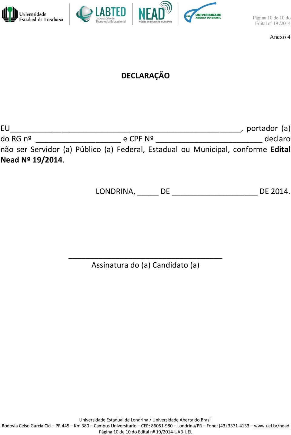 Municipal, conforme Edital Nead Nº 19/2014. LONDRINA, DE DE 2014.