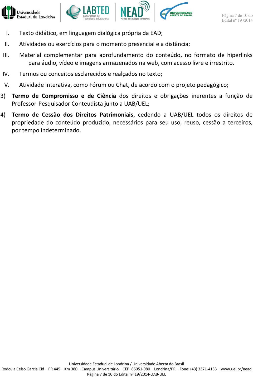 armazenados na web, com acesso livre e irrestrito. Termos ou conceitos esclarecidos e realçados no texto; V.