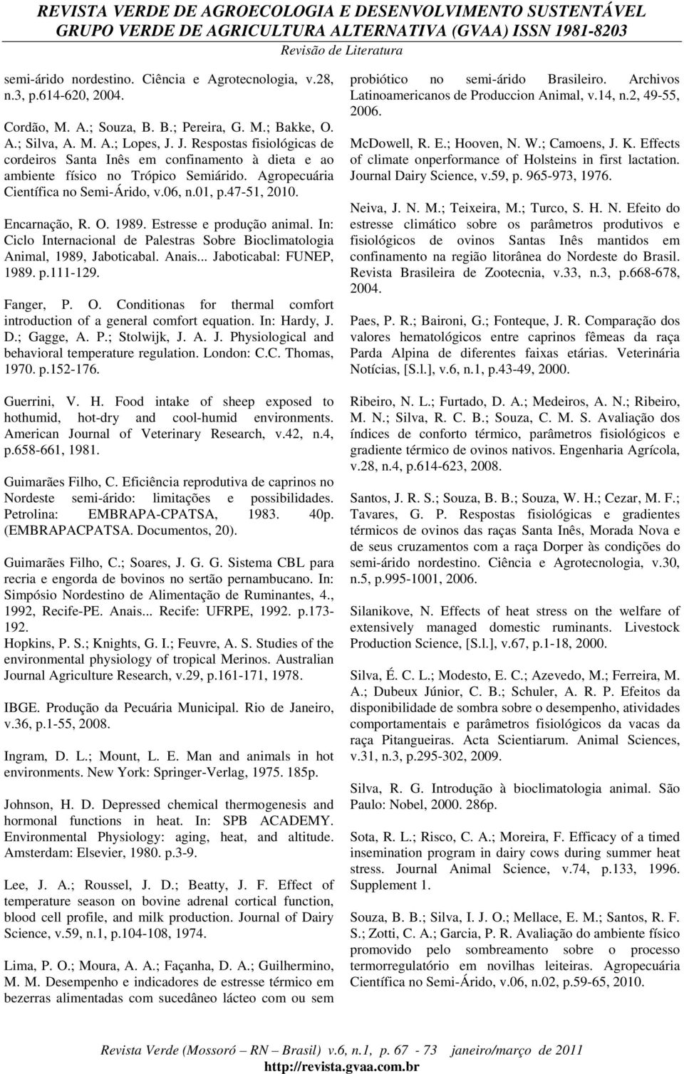 1989. Estresse e produção animal. In: Ciclo Internacional de Palestras Sobre Bioclimatologia Animal, 1989, Jaboticabal. Anais... Jaboticabal: FUNEP, 1989. p.111-129. Fanger, P. O.