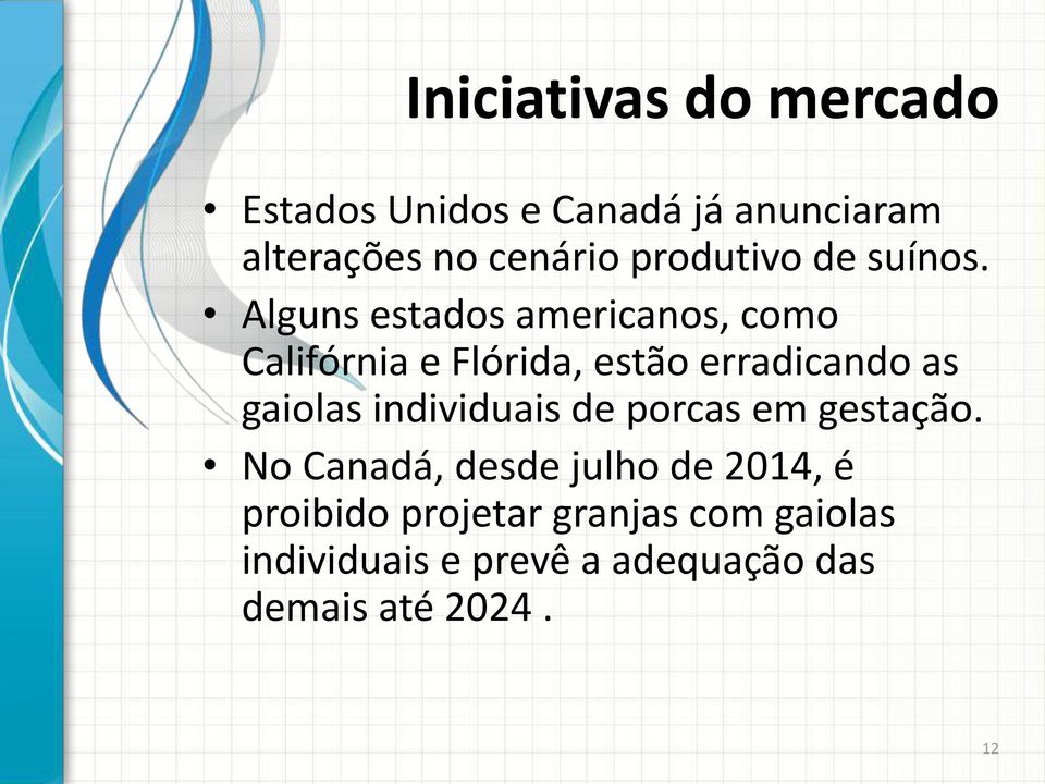 Alguns estados americanos, como Califórnia e Flórida, estão erradicando as gaiolas