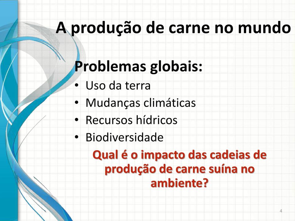 Recursos hídricos Biodiversidade Qual é o