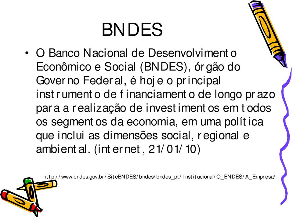 todos os segmentos da economia, em uma política que inclui as dimensões social, regional e ambiental.