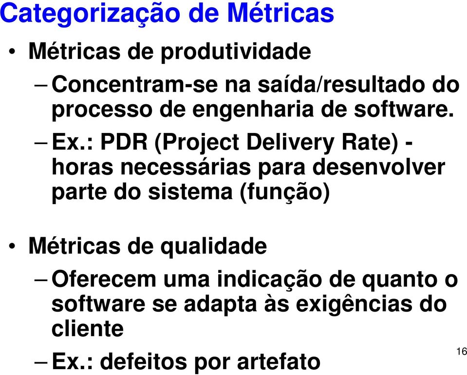 : PDR (Project Delivery Rate) - horas necessárias para desenvolver parte do sistema