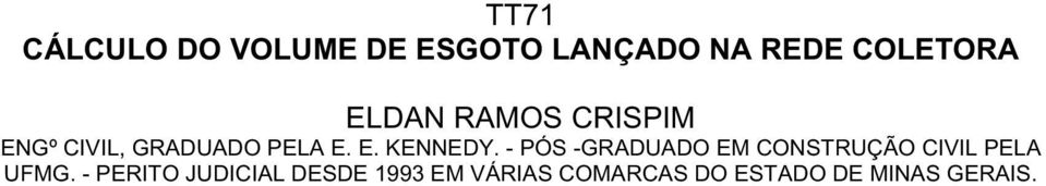 - PÓS -GRADUADO EM CONSTRUÇÃO CIVIL PELA UFMG.