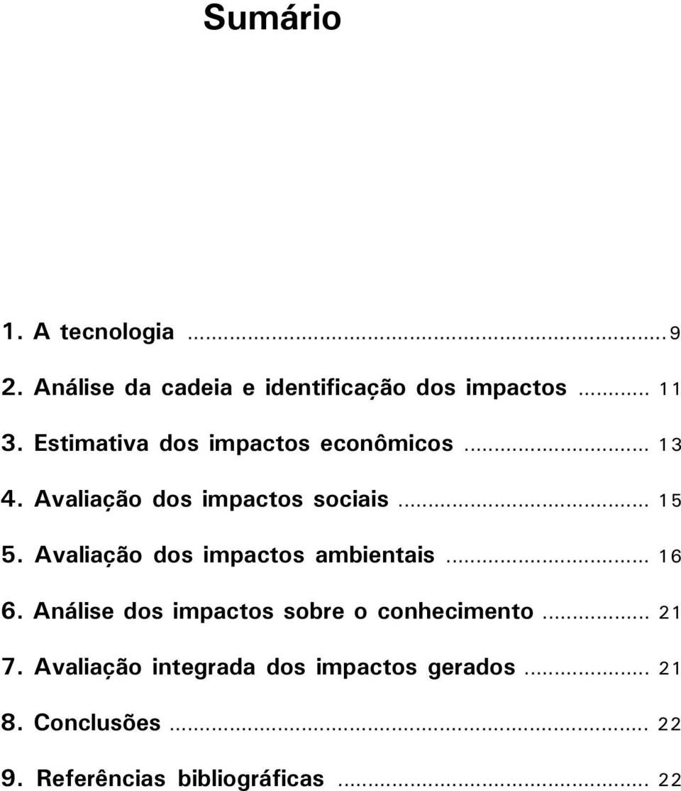 Avaliação dos impactos ambientais... 16 6. Análise dos impactos sobre o conhecimento... 21 7.