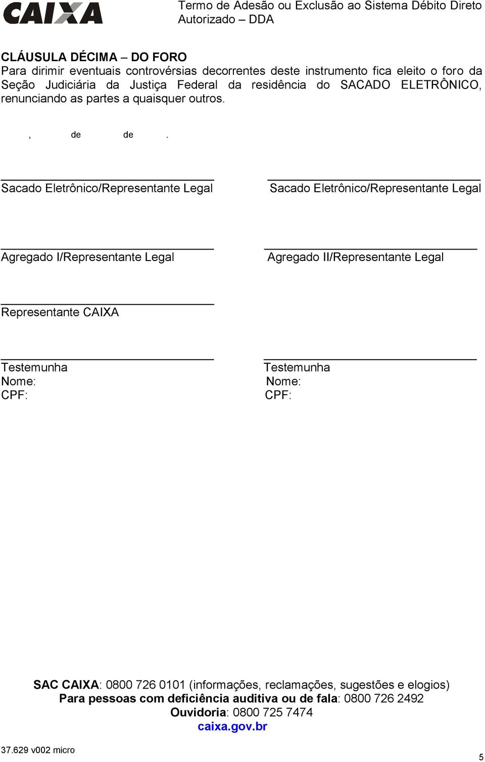 Sacado Eletrônico/Representante Legal Sacado Eletrônico/Representante Legal Agregado I/Representante Legal Agregado II/Representante Legal Representante