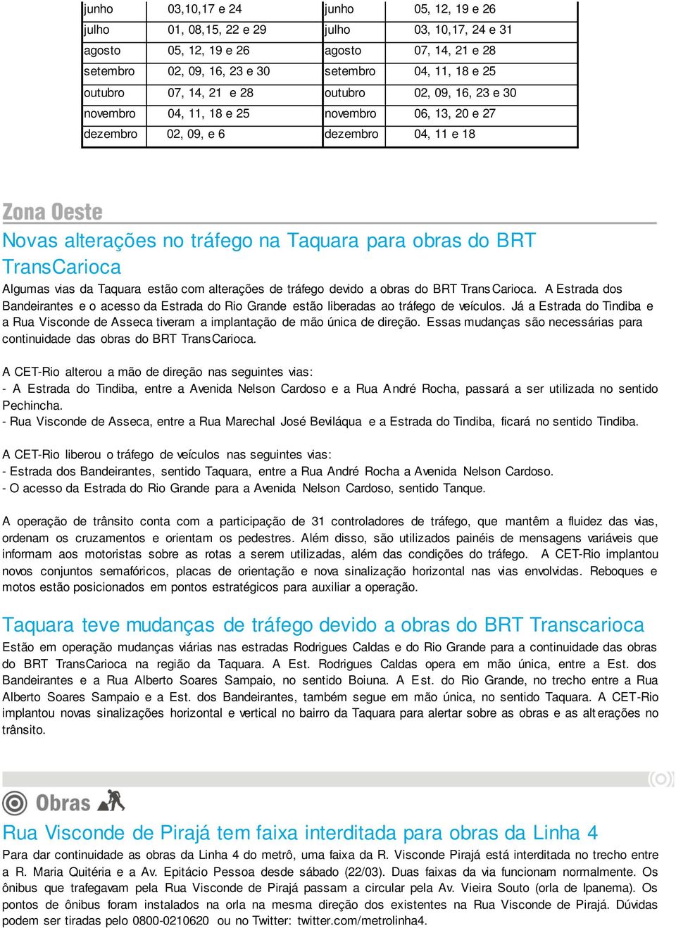 TransCarioca Algumas vias da Taquara estão com alterações de tráfego devido a obras do BRT Trans Carioca.