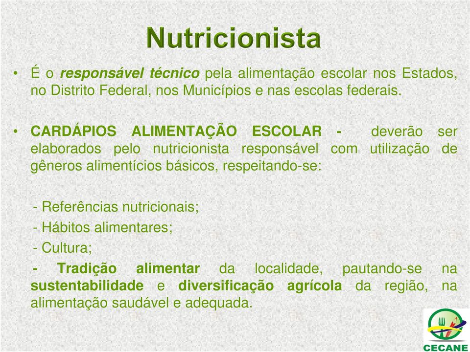 CARDÁPIOS ALIMENTAÇÃO ESCOLAR - deverão ser elaborados pelo nutricionista responsável com utilização de gêneros