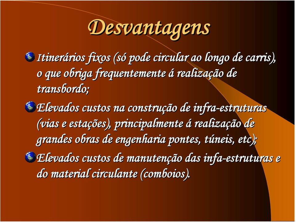 (vias e estações), principalmente á realização de grandes obras de engenharia pontes,