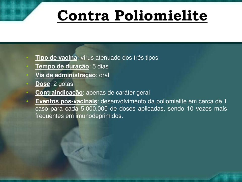 geral Eventos pós-vacinais: desenvolvimento da poliomielite em cerca de 1 caso para