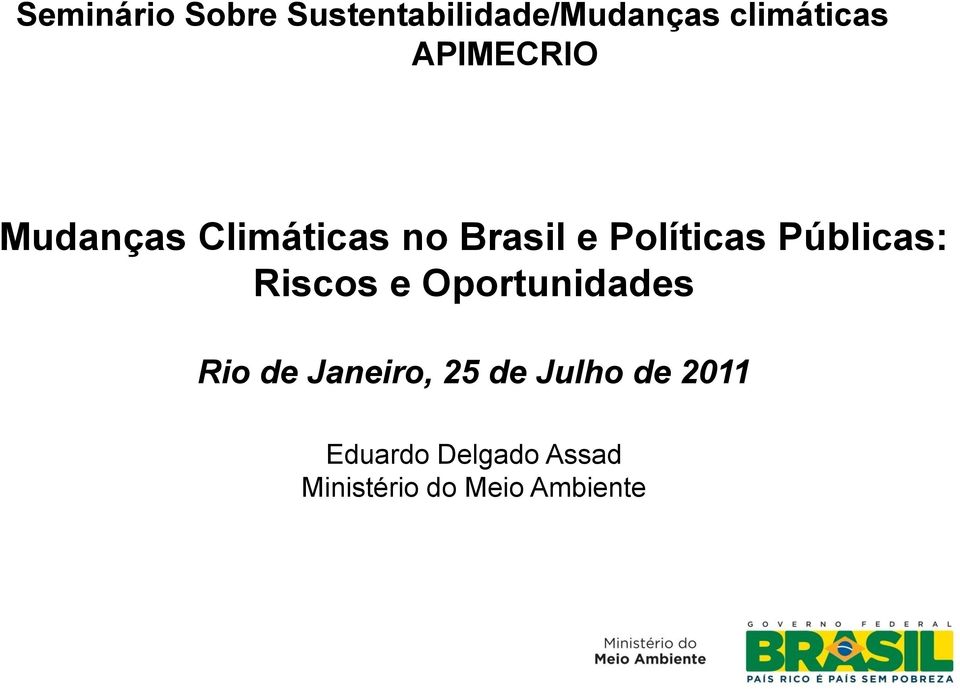 Públicas: Riscos e Oportunidades Rio de Janeiro, 25 de